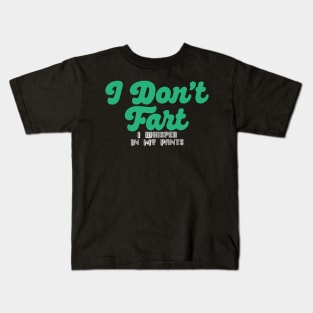 I Don't Fart. I Whisper In My Pants Kids T-Shirt